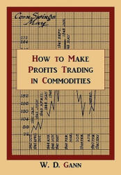 How to Make Profits Trading in Commodities - W D Gann (ISBN: 9781578988839)
