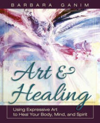 Art and Healing - Barbara Ganim (ISBN: 9781626549586)