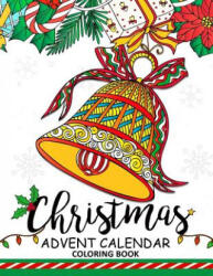 Christmas Advent Calendar Coloring Book. : Adult Coloring Book - Balloon Publishing (ISBN: 9781979727846)
