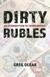 Dirty Rubles: An Introduction to Trump/Russia - Olear Greg (ISBN: 9781641849265)