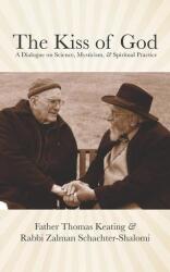 Sărutul lui Dumnezeu: Un dialog despre știință, misticism și practică spirituală (ISBN: 9781734875003)