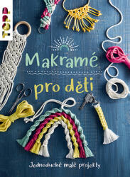 Makramé pro děti (ISBN: 9788076391833)