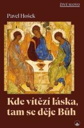 Unde triumfă iubirea, acolo se întâmplă Dumnezeu (ISBN: 9788075666673)