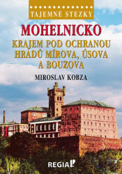 Mohelnicko Krajem pod ochranou hradů Mírova, Úsova a Bouzova (ISBN: 9788087866764)