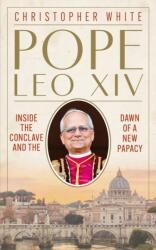 Pope Leo XIV: Inside the Conclave and the Dawn of a New Papacy (ISBN: 9781399833011)