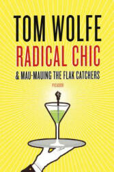 RADICAL CHIC AND MAU-MAUING THE FLAK CAS - Tom Wolfe (ISBN: 9780312429133)