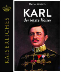 Karl - Der letzte Kaiser (ISBN: 9783991030058)