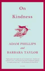 On Kindness - Adam Phillips, Barbara Taylor (ISBN: 9780312429744)