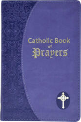 Catholic Book of Prayers: Popular Catholic Prayers Arranged for Everyday Use: In Large Print - Maurus Fitzgerald (ISBN: 9781941243510)