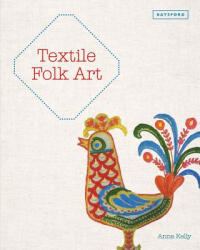 Textile Folk Art - Anne Kelly (2018)