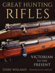 Great Hunting Rifles - Terry Wieland, Jim Carmichel (2018)