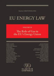 EU Energy Law Volume XI: The Role of Gas in the EU's Energy Union - Miguel Arias Canete, Christopher Jones (2017)