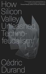 How Silicon Valley Unleashed Techno-feudalism (2025)