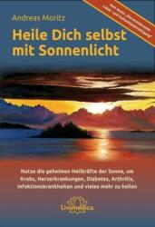 Heile dich selbst mit Sonnenlicht - Andreas Moritz (2017)