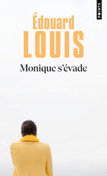Monique s'évade - Edouard Louis (2025)