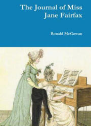 Journal of Miss Jane Fairfax - Ronald McGowan (2015)