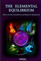 The Elemental Equilibrium: Notes on the Foundation of Magical Adepthood - Virgil, Rostik Balash (ISBN: 9789869492522)