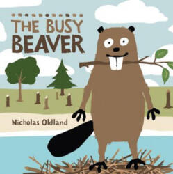 The Busy Beaver - Nicholas Oldland, Nicholas Oldland (ISBN: 9781554537907)