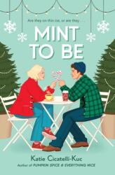Mint to Be - Katie Cicatelli-Kuc (ISBN: 9780702345906)