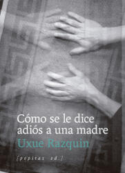 Cómo se le dice adiós a una madre - Uxue Razquin Olazaran (ISBN: 9788410476202)