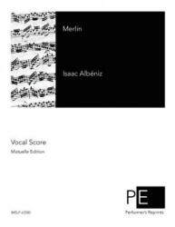 Isaac Albeniz, Maurice Kufferath - Merlin - Isaac Albeniz, Maurice Kufferath (ISBN: 9781511530064)