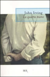 La quarta mano - John Irving, G. Pannofino (ISBN: 9788817001823)