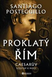 Proklatý Řím - Caesarův vzestup k moci (ISBN: 9788076113251)