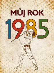 Můj rok 1985 (ISBN: 9788074482427)
