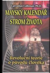 Calendarul mayaș și arborele vieții - Teoria revoluționară despre originea omului (ISBN: 9788073366193)