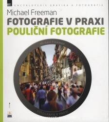 Fotografie v praxi: Pouliční fotografie (ISBN: 9788074132452)