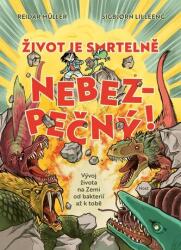 Život je smrtelně nebezpečný! - Vývoj života na Zemi od bakterií až k tobě (ISBN: 9788027526222)