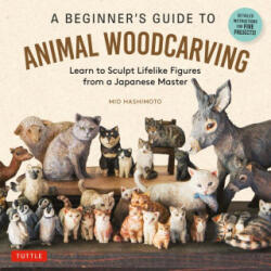 A Beginner's Guide to Animal Woodcarving - Mio Hashimoto (ISBN: 9784805318942)