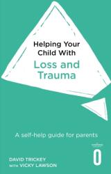 Helping Your Child with Loss and Trauma (ISBN: 9781472138637)