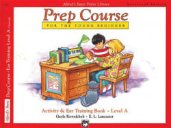 Alfred's Basic Prep Course Activity & Ear Training Book Level A - Gayle Kowalchyk, E. L. Lancaster (ISBN: 9780739005019)
