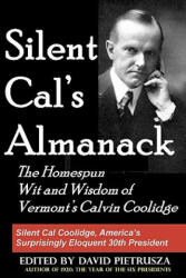 Silent Cal's Almanack: The Homespun Wit And Wisdom Of Vermont's Calvin Coolidge - David Pietrusza (ISBN: 9781438245409)