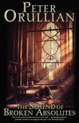 The Sound of Broken Absolutes - Peter Orullian (ISBN: 9780971290938)