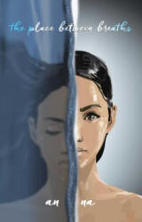 The Place Between Breaths - Na An, An Na (ISBN: 9781481422253)