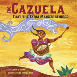 Cazuela That the Farm Maiden Stirred - Samantha R. Vamos, Rafael Lopez (ISBN: 9781580892438)