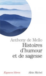Histoires D'Humour Et de Sagesse - Anthony Mello (ISBN: 9782226173058)