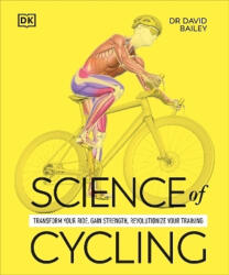 Science of Cycling - Dr David Bailey (ISBN: 9780241722565)