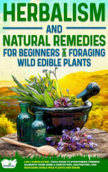 Herbalism and Natural Remedies for Beginners & Foraging Wild Edible Plants - Small Footprint Press (ISBN: 9781804210246)