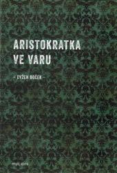 Aristokratka ve varu (ISBN: 9788072273386)