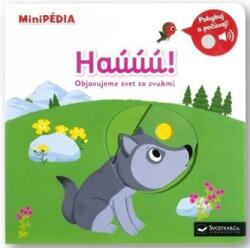 MiniPÉDIA - Haúúú! Objavujeme svet so zvukmi (ISBN: 9788056715055)