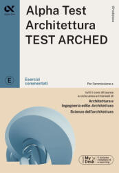 Alpha Test. Architettura. Test arched. Esercizi commentati. Per l'ammissione a tutti i corsi di laurea in Architettura e Ingegneria Edile-Architettura - Stefano Bertocchi, Massimiliano Bianchini, Fausto Lanzoni, Giovanni Vannini, Giuseppe Vottari (ISBN: 9