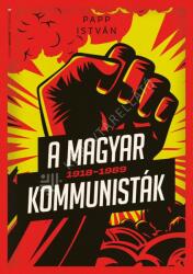 A magyar kommunisták 1918-1989 - puhatáblás (2025)