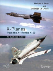 X-Planes from the X-1 to the X-60 - Michael H. Gorn, Giuseppe De Chiara (ISBN: 9783030863975)