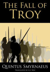 The Fall of Troy - Quintus Smyrnaeus, A S Way (ISBN: 9781500714055)