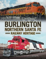 Burlington Northern Santa Fe Railroad Heritage - Kenneth C. Springirth (ISBN: 9781634994484)
