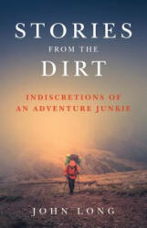 Stories from the Dirt - John Long (ISBN: 9781493030958)