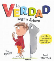 LA VERDAD SEGÚN ARTURO - Tim Hopgood, David Tazzyman (ISBN: 9788491011125)
